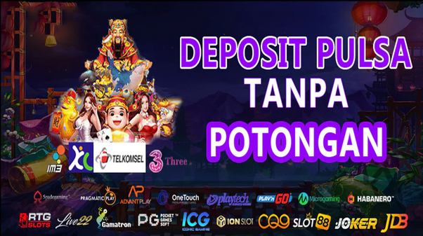Slot Pulsa Nikmati Tanpa Rekening Bank